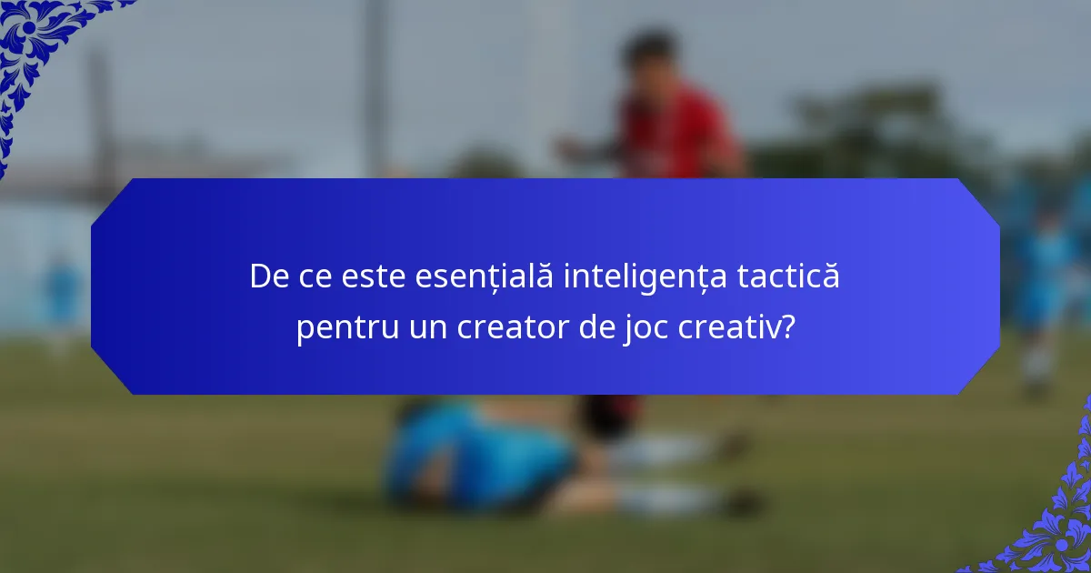 De ce este esențială inteligența tactică pentru un creator de joc creativ?